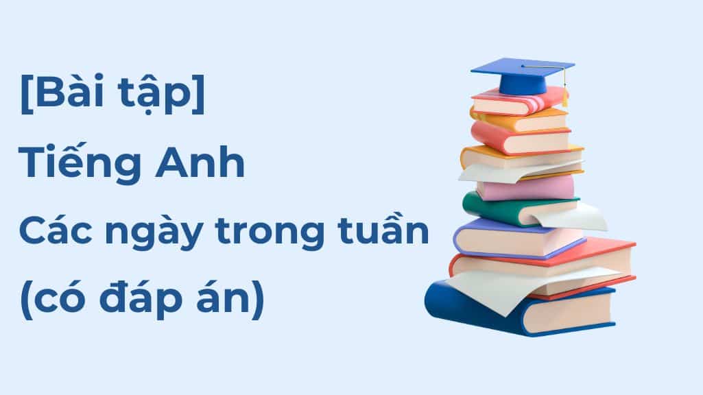 Các Ngày Trong Tuần Bằng Tiếng Anh: Cách viết, đọc chuẩn