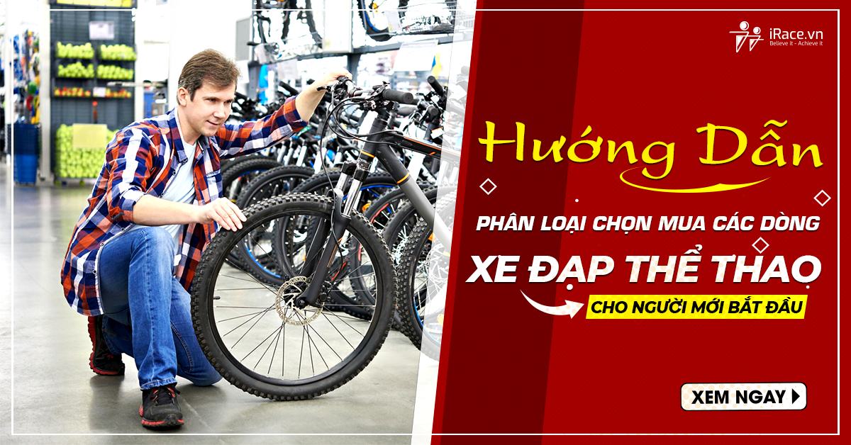 Hướng Dẫn Phân Loại Chọn Mua Các Dòng Xe Đạp Thể Thao Cho Người Mới Bắt Đầu