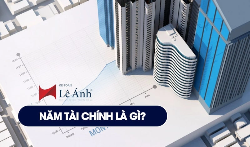 Năm Tài Chính Là Gì? Quy Định Về Năm Tài Chính Ở Việt Nam