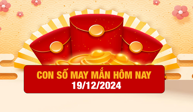 Con số may mắn hôm nay của 12 con giáp ngày 19/12/2024