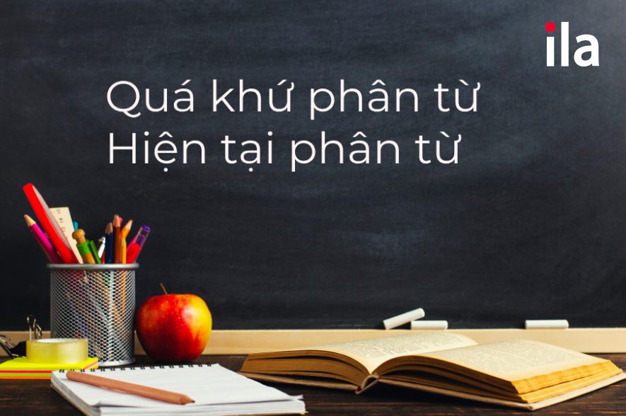 Quá khứ phân từ là gì? Cách dùng và bài tập thực hành