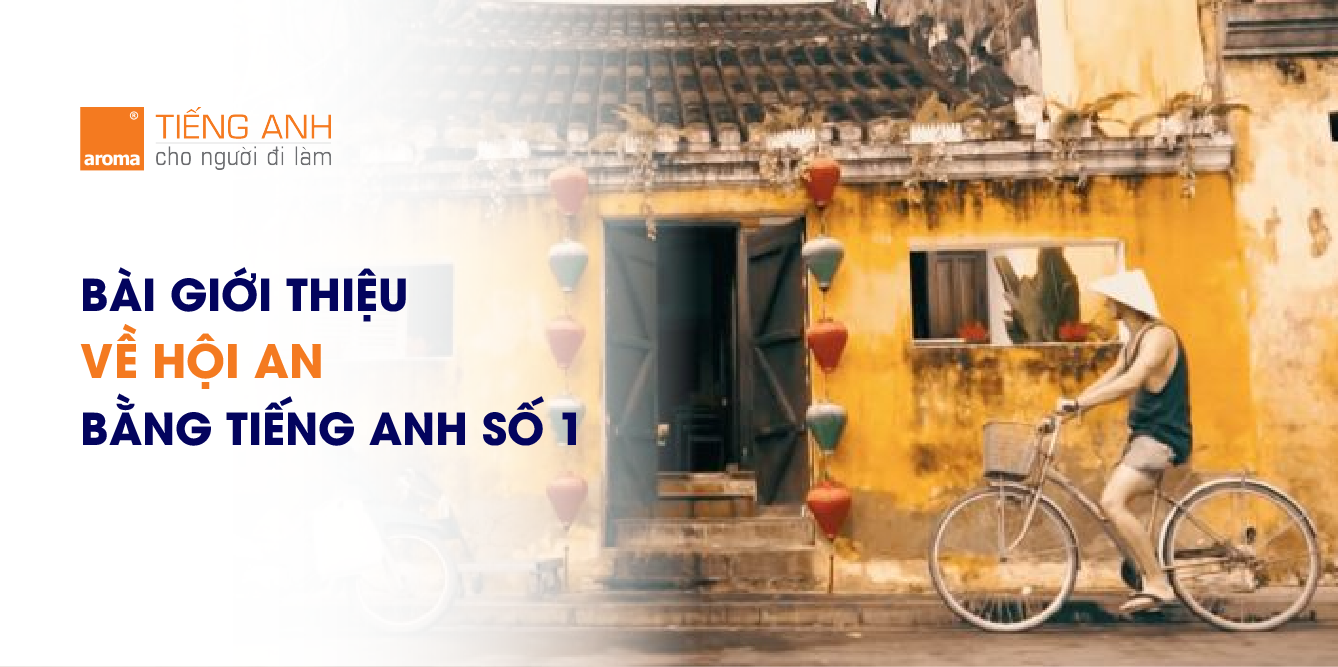 Bài giới thiệu về Hội An bằng tiếng Anh