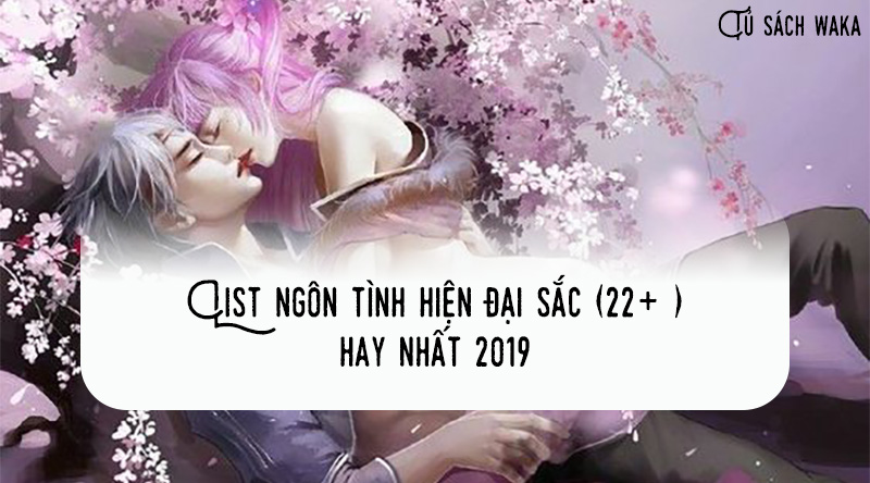 TOP 7 truyện ngôn tình siêu sắc 22+ nhất định phải đọc 1 lần!