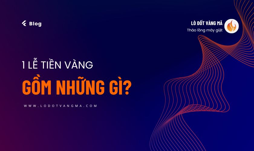 [Giải đáp] 1 lễ tiền vàng gồm những gì? Ý nghĩa ra sao?