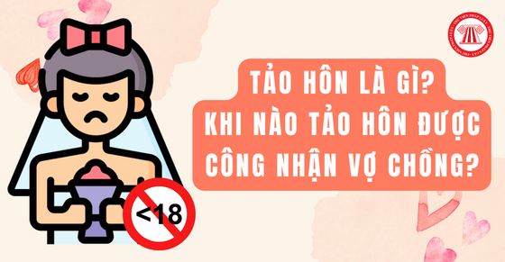 Tảo hôn là gì? Khi nào tảo hôn được công nhận vợ chồng?