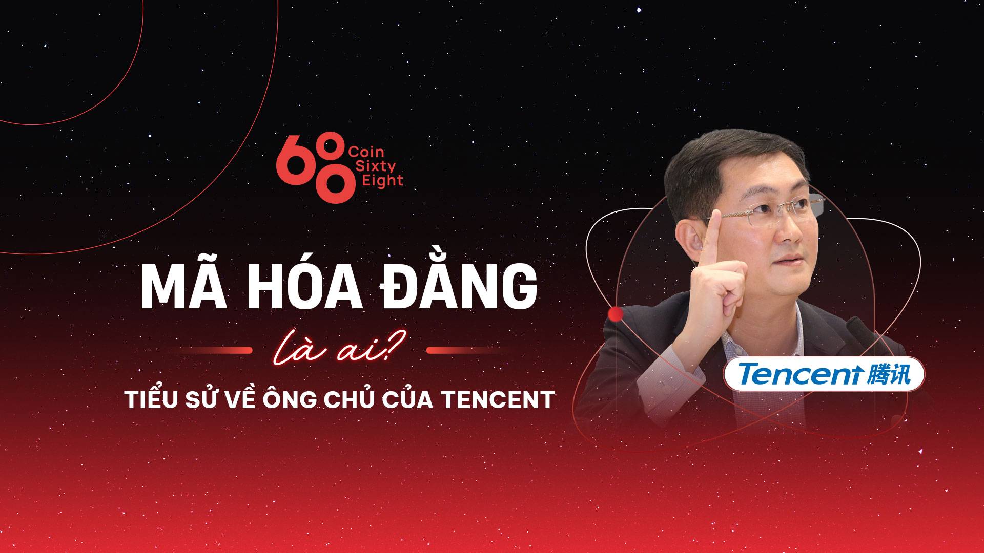 Mã Hóa Đằng là ai? Tiểu sử về ông chủ của Tencent