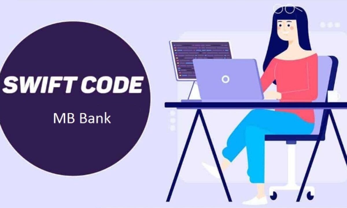 Mã Swift/BIC Code MB Bank Mới Nhất | Cách Tra Cứu Và Sử Dụng