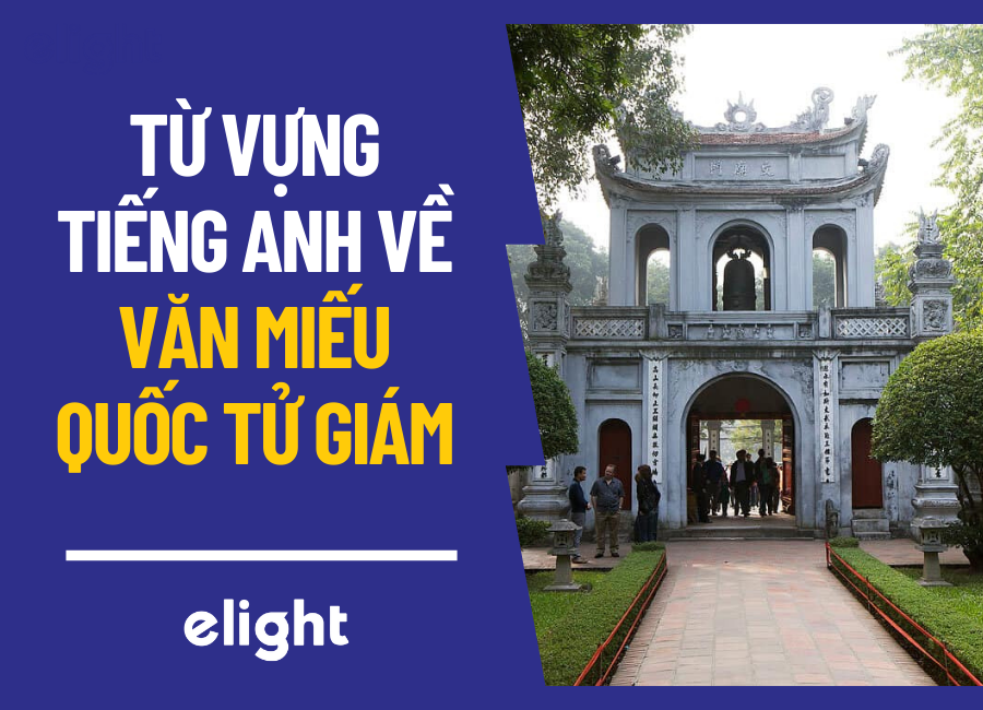 Trọn bộ từ vựng tiếng anh về Văn miếu Quốc Tử Giám