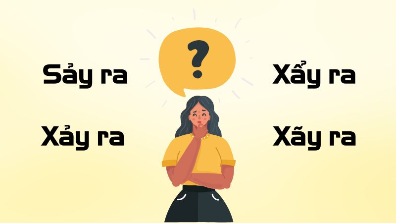 Xảy ra hay sảy ra, xẩy ra, xãy ra là đúng chính tả?