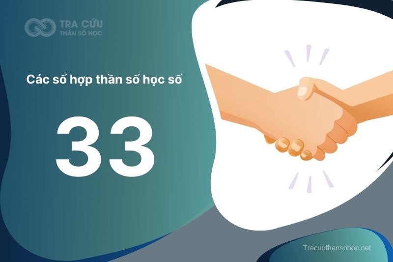 Thần Số Học Số 33 Có Ý Nghĩa Gì? Đặc Điểm, Lời Khuyên Và Định Hướng Phát