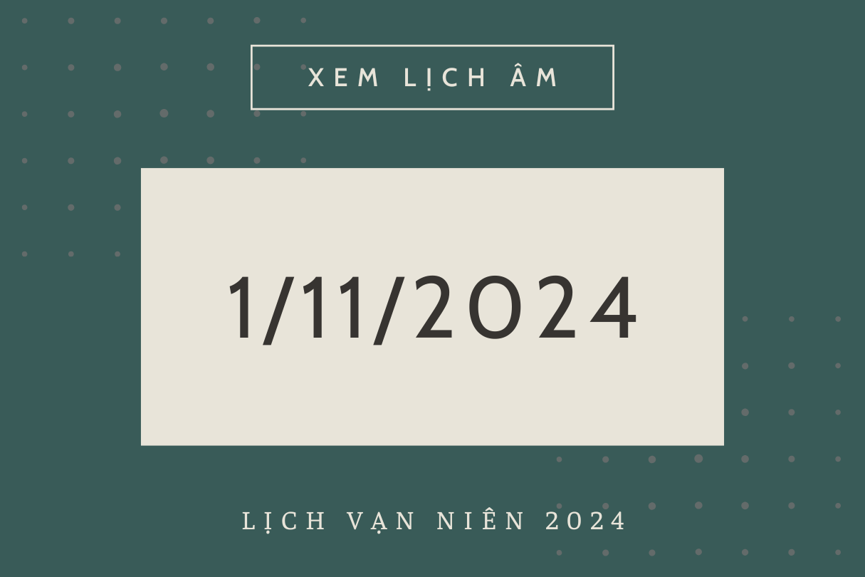 Lịch âm hôm nay 1/11 chính xác nhất, lịch vạn niên ngày 1/11/2024