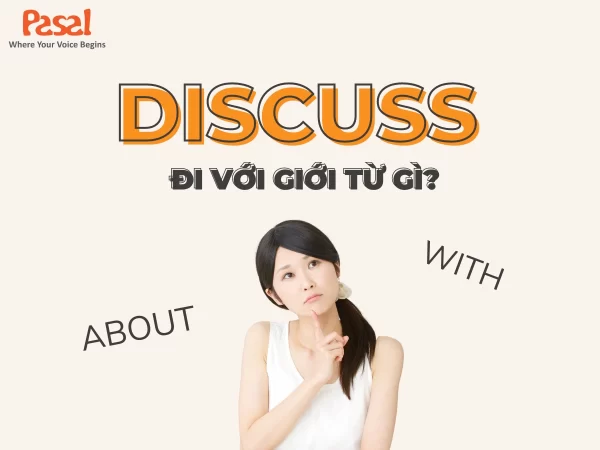 Discuss đi với giới từ gì? Các cấu trúc thường gặp và cách sử dụng chi tiết