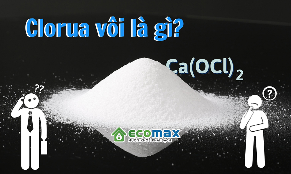 Clorua vôi là gì? Tính chất, ứng dụng thực tế và cách sử dụng bảo quản