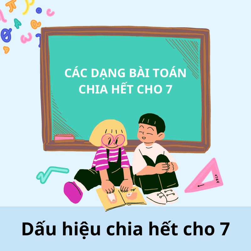 Chi tiết cách nhận biết và bài tập về dấu hiệu chia hết cho 7