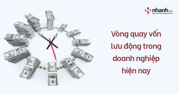 Vòng quay vốn lưu động là gì? Cách phân loại vốn lưu động trong doanh nghiệp